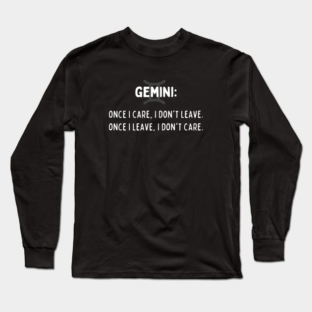 Gemini Zodiac signs quote - Once I care I don't leave once I leave I don't care Long Sleeve T-Shirt by Zodiac Outlet